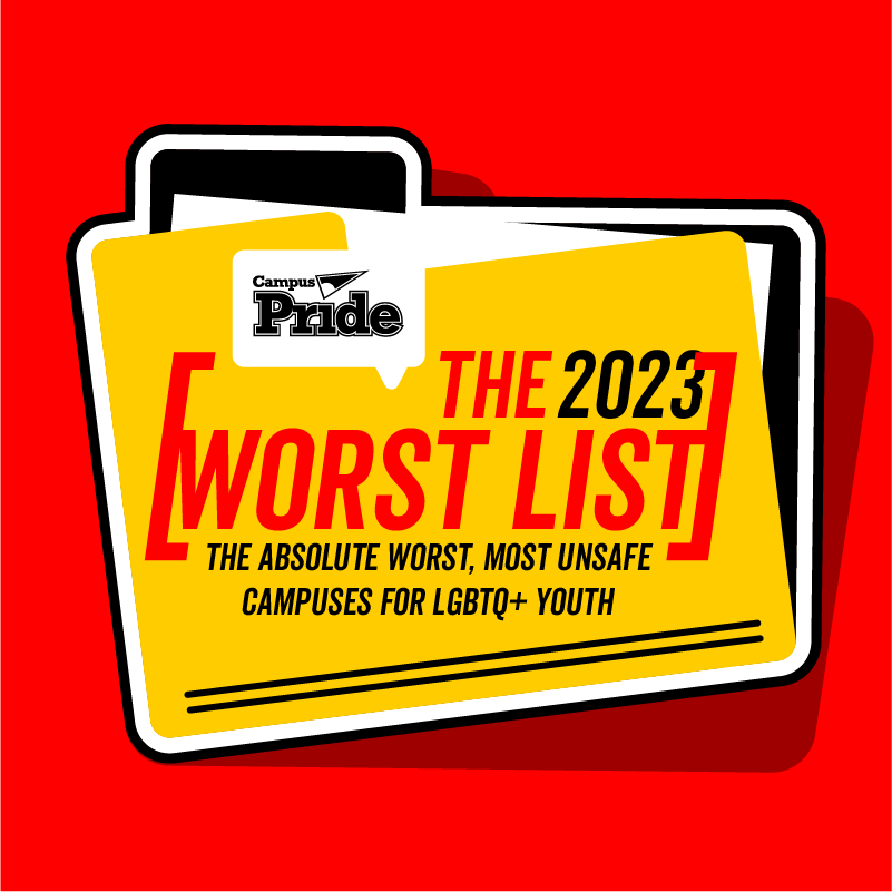 Worst List: The Absolute Worst, Most Unsafe Campuses for LGBTQ+ Youth -  Campus Pride